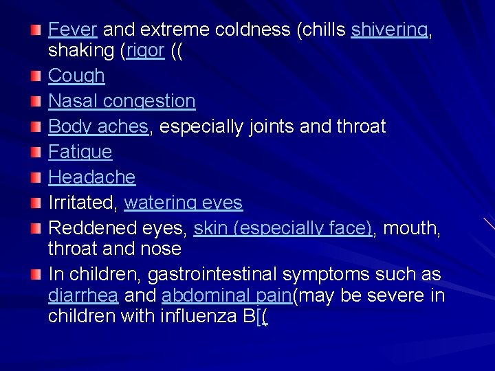 Fever and extreme coldness (chills shivering, shaking (rigor (( Cough Nasal congestion Body aches,