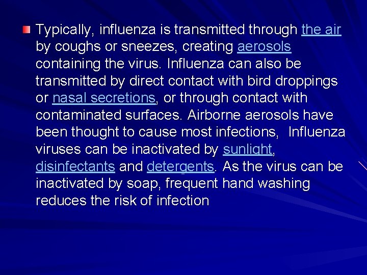Typically, influenza is transmitted through the air by coughs or sneezes, creating aerosols containing
