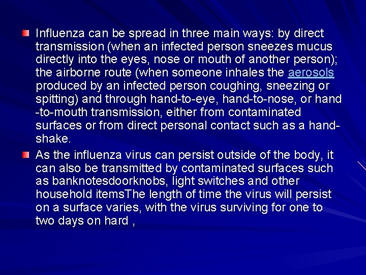 Influenza can be spread in three main ways: by direct transmission (when an infected