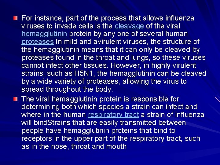 For instance, part of the process that allows influenza viruses to invade cells is