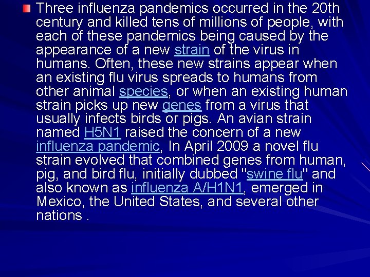 Three influenza pandemics occurred in the 20 th century and killed tens of millions