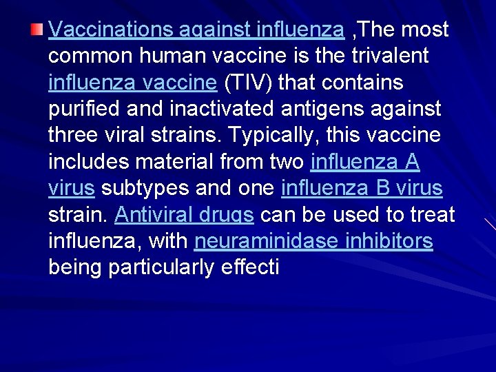 Vaccinations against influenza , The most common human vaccine is the trivalent influenza vaccine