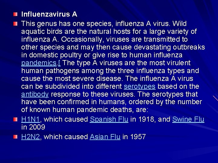 Influenzavirus A This genus has one species, influenza A virus. Wild aquatic birds are