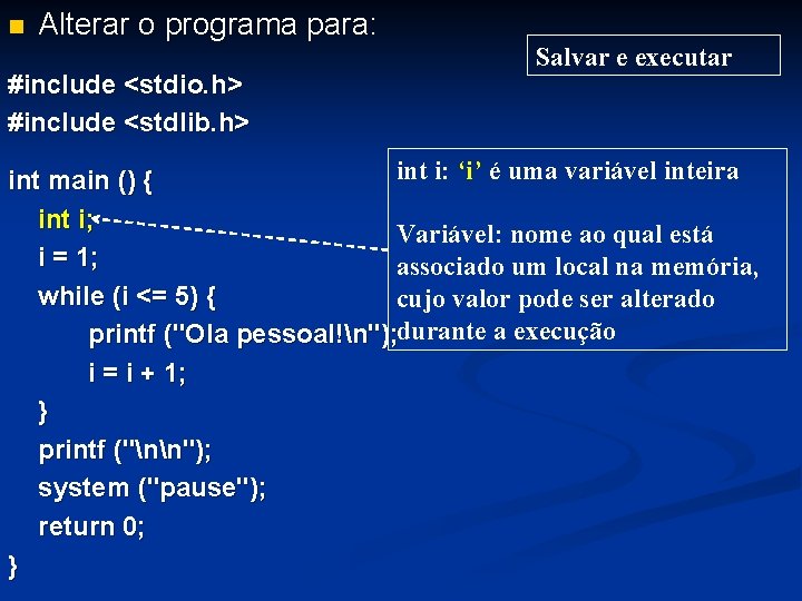 n Alterar o programa para: #include <stdio. h> #include <stdlib. h> Salvar e executar