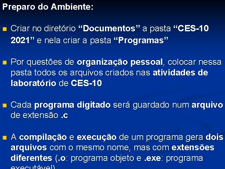 Preparo do Ambiente: n Criar no diretório “Documentos” a pasta “CES-10 2021” e nela