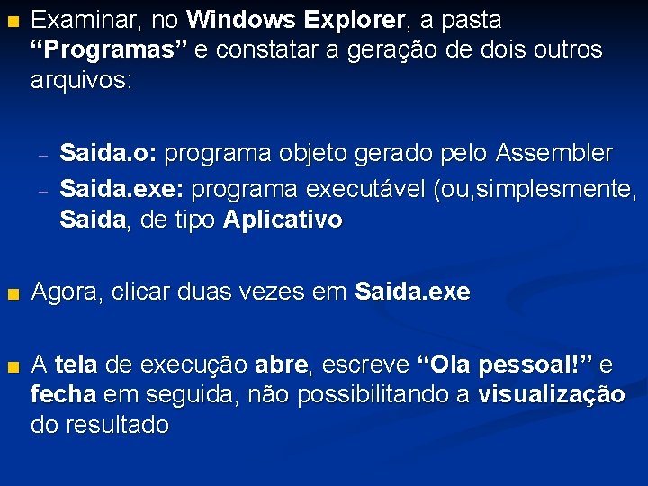 n Examinar, no Windows Explorer, a pasta “Programas” e constatar a geração de dois