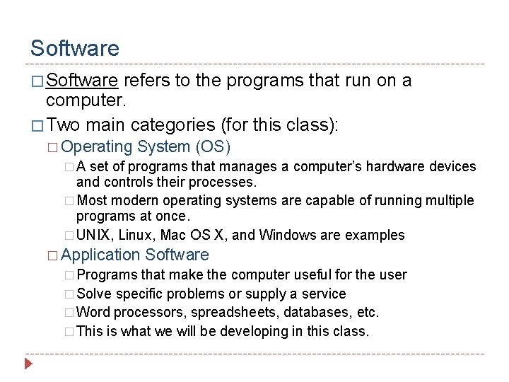 Software � Software refers to the programs that run on a computer. � Two
