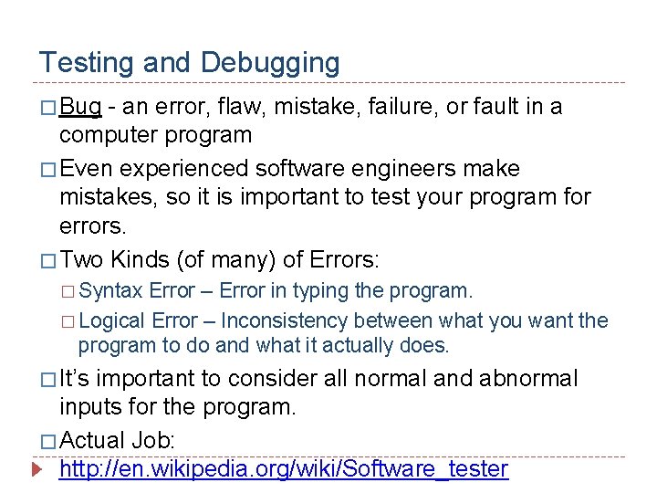Testing and Debugging � Bug - an error, flaw, mistake, failure, or fault in