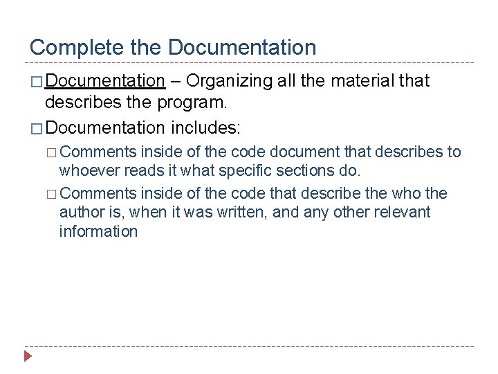 Complete the Documentation � Documentation – Organizing all the material that describes the program.