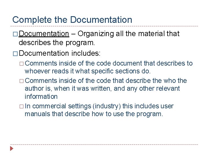 Complete the Documentation � Documentation – Organizing all the material that describes the program.