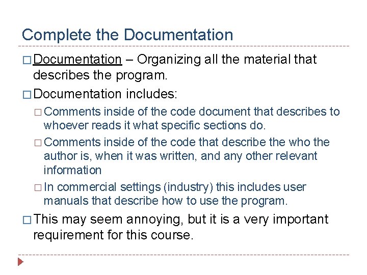 Complete the Documentation � Documentation – Organizing all the material that describes the program.