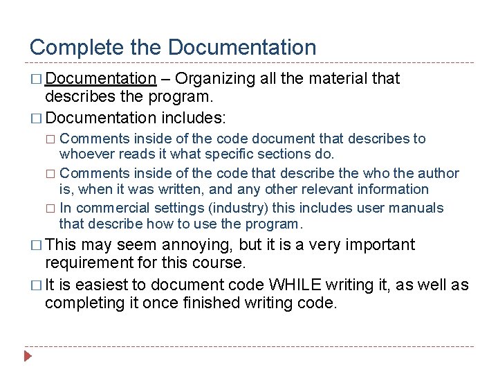 Complete the Documentation � Documentation – Organizing all the material that describes the program.