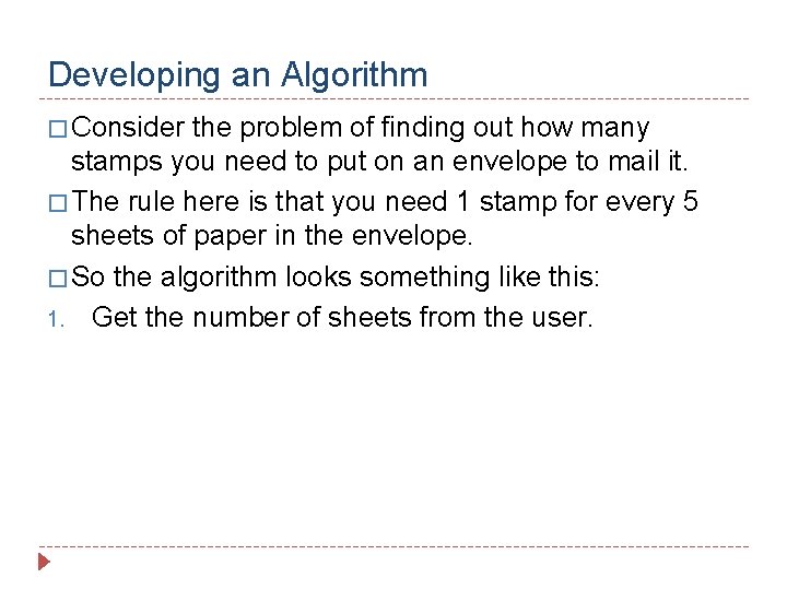Developing an Algorithm � Consider the problem of finding out how many stamps you