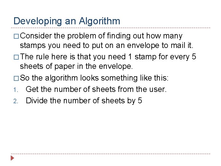 Developing an Algorithm � Consider the problem of finding out how many stamps you