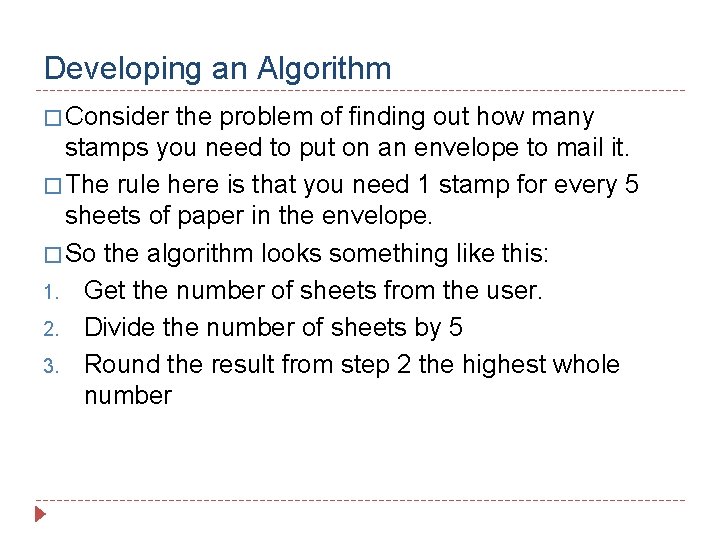 Developing an Algorithm � Consider the problem of finding out how many stamps you