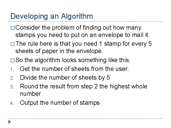 Developing an Algorithm � Consider the problem of finding out how many stamps you