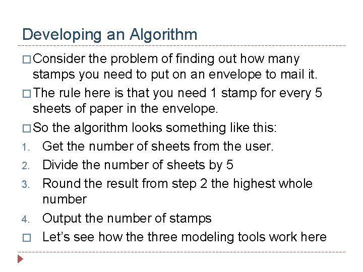 Developing an Algorithm � Consider the problem of finding out how many stamps you