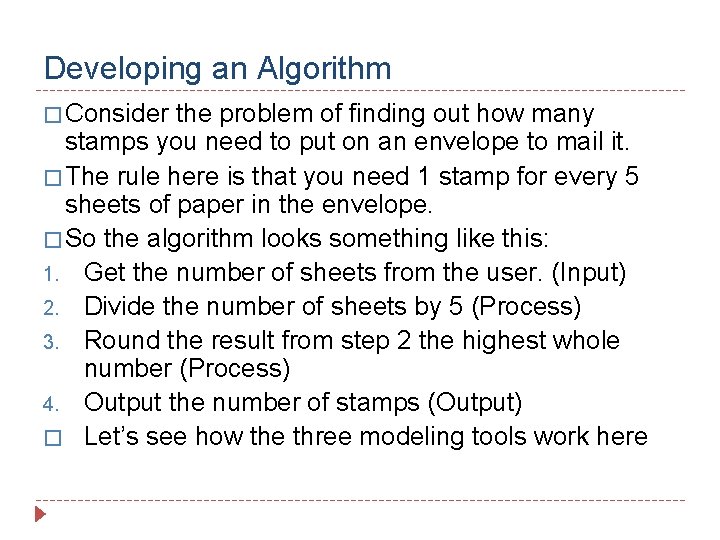 Developing an Algorithm � Consider the problem of finding out how many stamps you