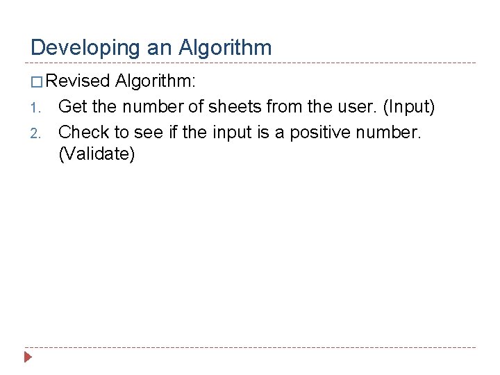 Developing an Algorithm � Revised 1. 2. Algorithm: Get the number of sheets from