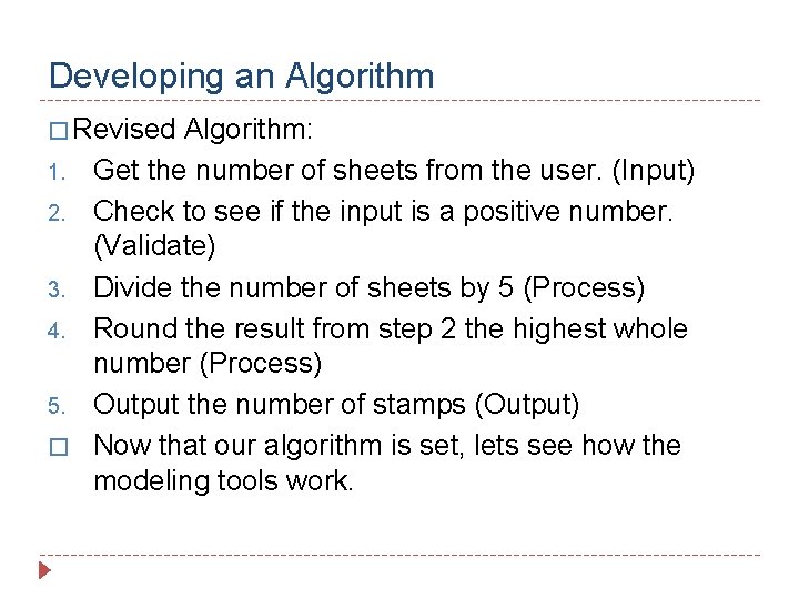 Developing an Algorithm � Revised 1. 2. 3. 4. 5. � Algorithm: Get the