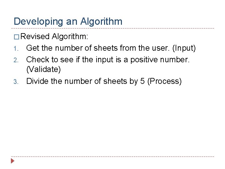 Developing an Algorithm � Revised 1. 2. 3. Algorithm: Get the number of sheets