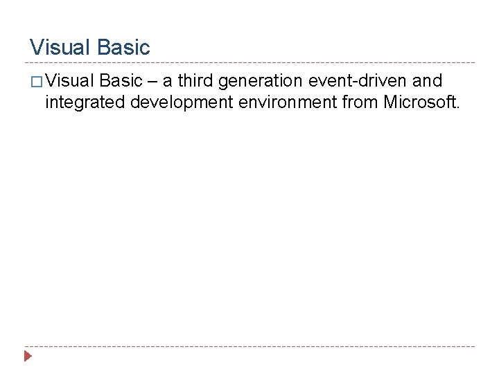 Visual Basic � Visual Basic – a third generation event-driven and integrated development environment