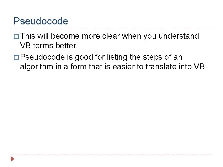 Pseudocode � This will become more clear when you understand VB terms better. �