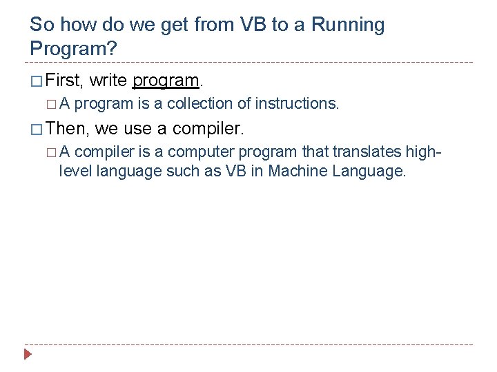 So how do we get from VB to a Running Program? � First, �A