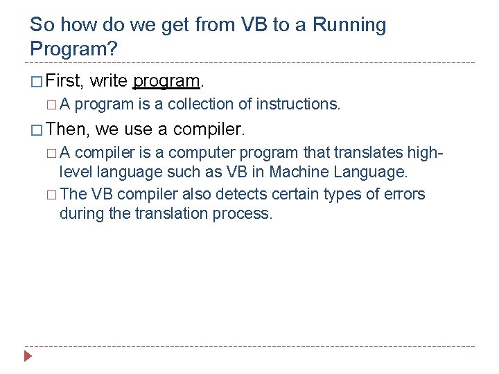 So how do we get from VB to a Running Program? � First, �A