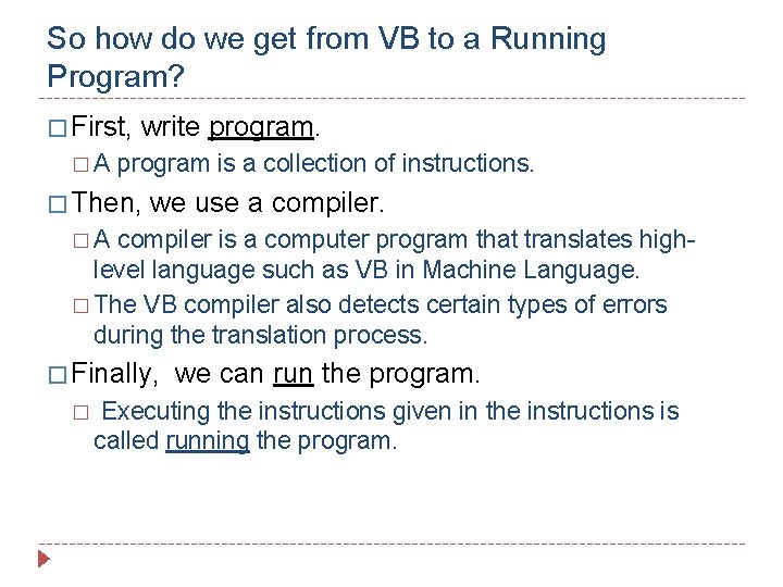 So how do we get from VB to a Running Program? � First, �A