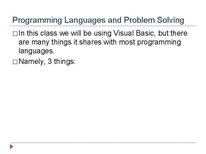 Programming Languages and Problem Solving � In this class we will be using Visual