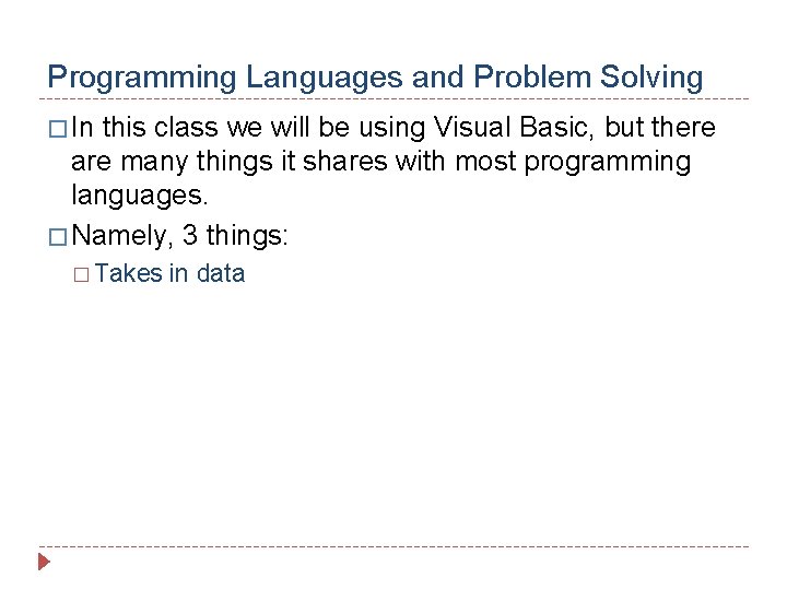 Programming Languages and Problem Solving � In this class we will be using Visual