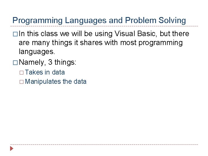Programming Languages and Problem Solving � In this class we will be using Visual