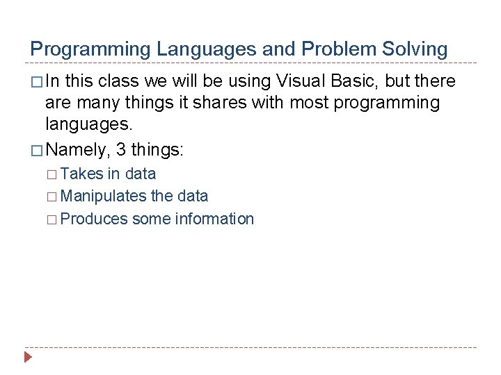 Programming Languages and Problem Solving � In this class we will be using Visual