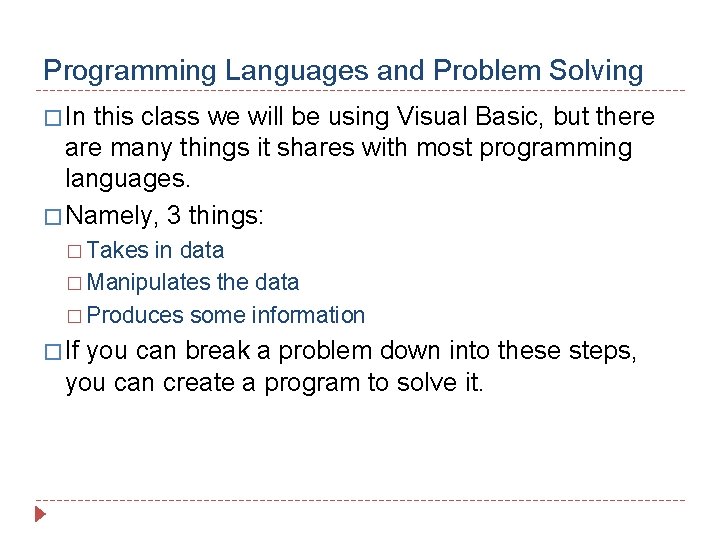 Programming Languages and Problem Solving � In this class we will be using Visual