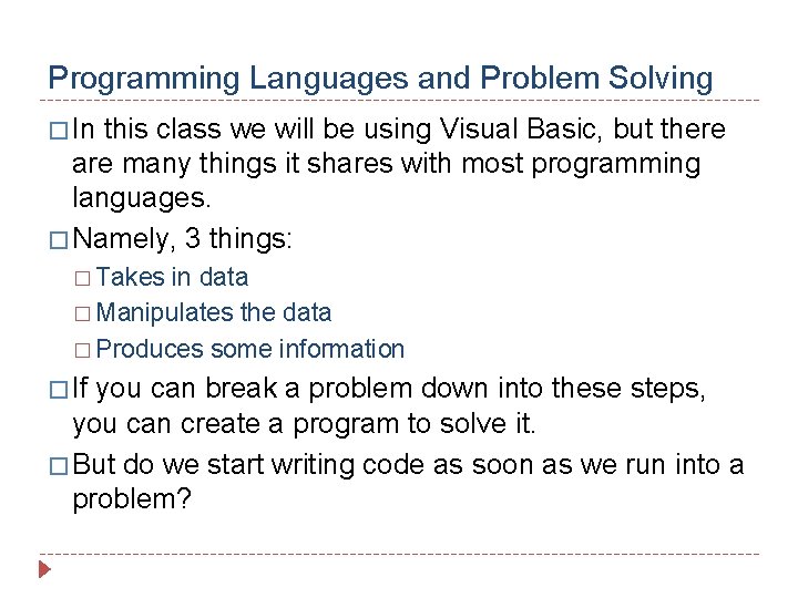 Programming Languages and Problem Solving � In this class we will be using Visual