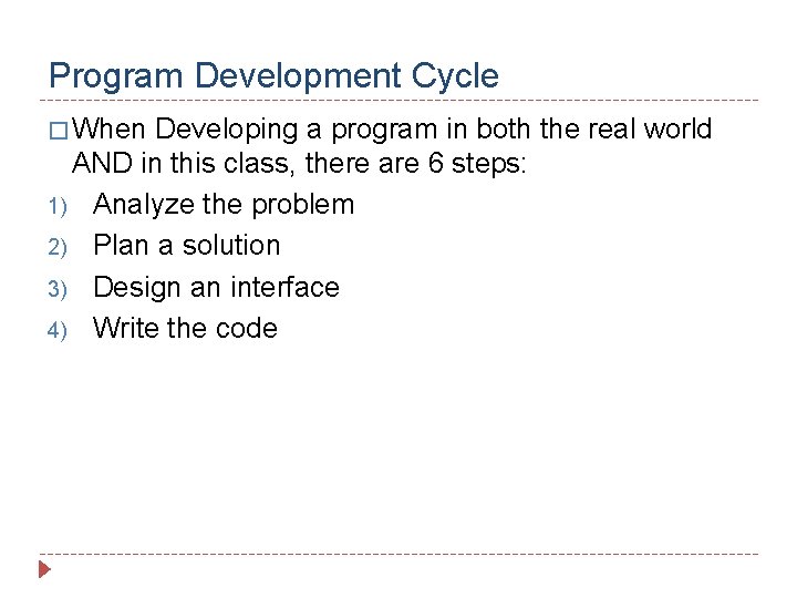 Program Development Cycle � When Developing a program in both the real world AND