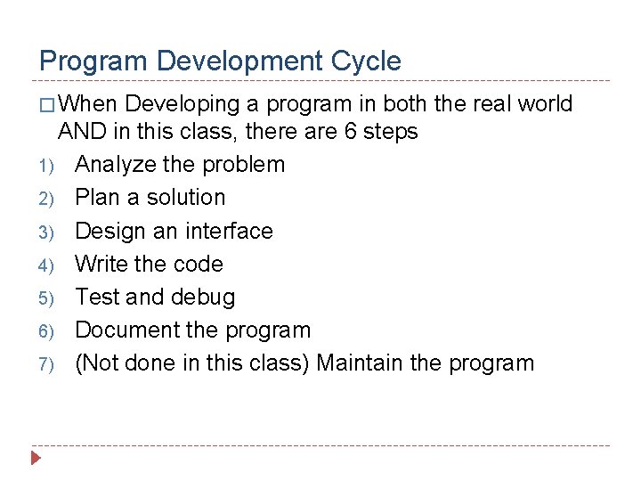 Program Development Cycle � When Developing a program in both the real world AND