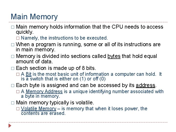 Main Memory � Main memory holds information that the CPU needs to access quickly.