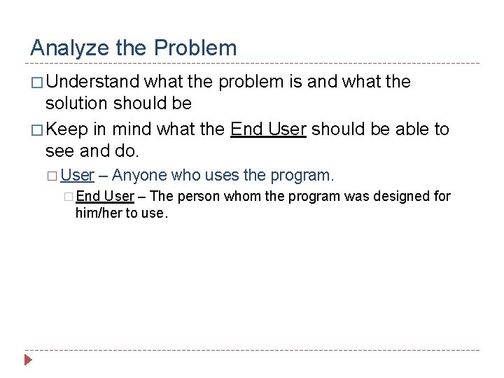 Analyze the Problem � Understand what the problem is and what the solution should