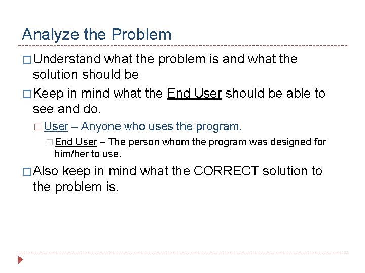 Analyze the Problem � Understand what the problem is and what the solution should