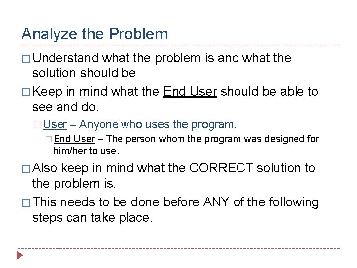 Analyze the Problem � Understand what the problem is and what the solution should