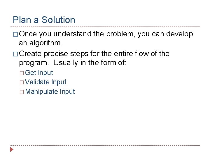 Plan a Solution � Once you understand the problem, you can develop an algorithm.