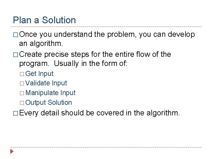Plan a Solution � Once you understand the problem, you can develop an algorithm.