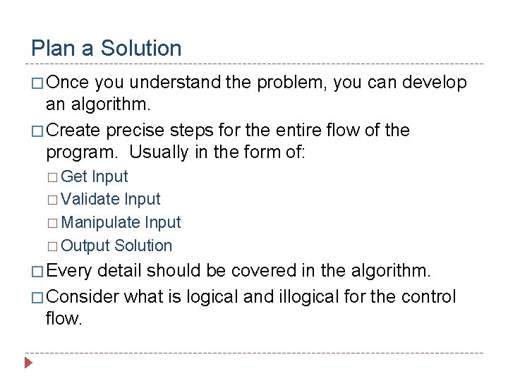 Plan a Solution � Once you understand the problem, you can develop an algorithm.