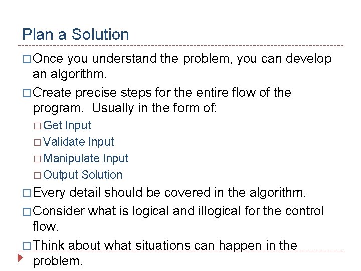 Plan a Solution � Once you understand the problem, you can develop an algorithm.