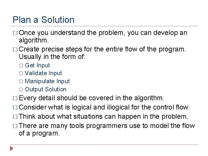 Plan a Solution � Once you understand the problem, you can develop an algorithm.