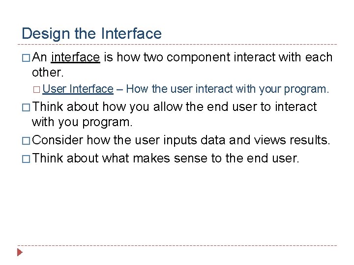 Design the Interface � An interface is how two component interact with each other.