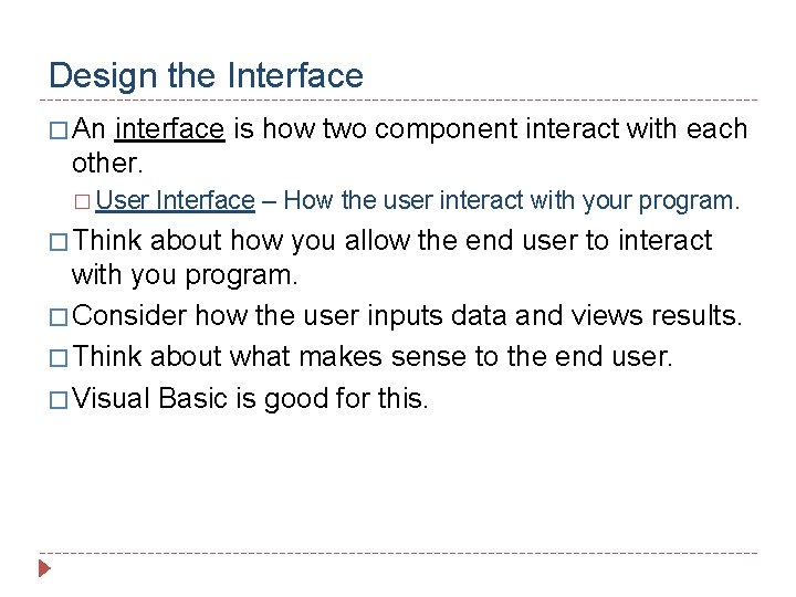 Design the Interface � An interface is how two component interact with each other.