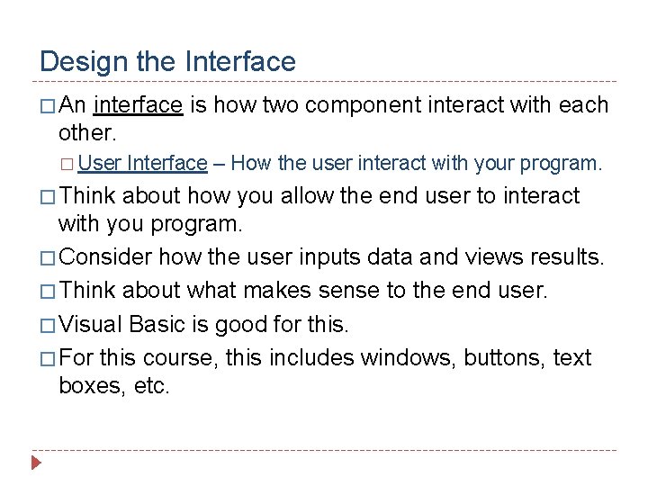 Design the Interface � An interface is how two component interact with each other.